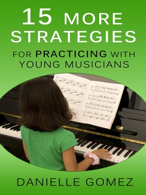 cover image of 15 More Strategies for Practicing with Young Musicians